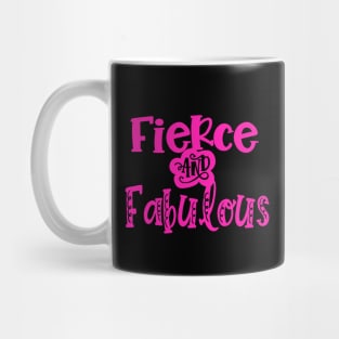 Fierce and Fabulous Mug